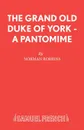 The Grand Old Duke of York - A Pantomime - Norman Robbins