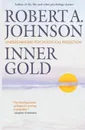 Inner Gold. Understanding Psychological Projection - Robert A Johnson