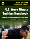 U.S. Army Fitness Training Handbook. The Official U.S. Army Physical Readiness Training Manual (August 2010 revision, Training Circular TC 3-22.20) - U.S. Army Physical Fitness School, U.S. Department of the Army