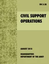 Civil Support Operations. The official U.S. Army Field Manual FM 3-28 - U.S. Army Dept.