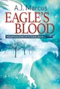 Eagle.s Blood - A.J. Marcus