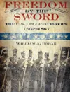 Freedom by the Sword. The U.S. Colored Troops, 1862-1867 (CMH Publication 30-24-1) - William A. Dobak, U.S. Army Center of Military History