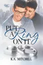 Put a Ring on It - K.A. Mitchell