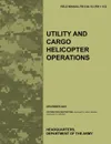 Utility and Cargo Helicopter Operations. The official U.S. Army Field Manual FM 3-04.113 (FM 1-113) (December 2007) - Army Aviation Warfighting Center, Army Training Doctrine and Command, U.S. Department of the Army