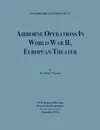 Airborne Operations in World War II (USAF Historical Studies, no.97) - John C. Warren, Air University, USAF Historical Division