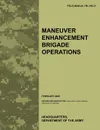 Maneuver Enhancement Brigade Operations. The official U.S. Army Field Manual FM 3-90.31 (February 2009) - Army Training Doctrine and Command, Army Maneuver Support Center, U.S. Department of the Army