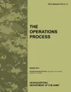 The Operations Process. The official U.S. Army Field Manual FM 5-0, C1 (March 2011) - Army Training Doctrine and Command, Combined Arms Doctrine Directorate, U.S. Department of the Army