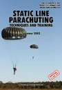 Static Line Parachuting. The Official U.S. Army / U.S. Marines / U.S. Navy Sea Command Field Manual  FM 3-21.220(FM 57-220)/ MCWP 3-15.7/AFMAN11-420/ NAVSEA SS400-AF-MMO-010 - U.S. Department of the Army, U.S. Marine Corps, U.S. Army Infantry School