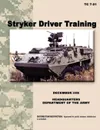Stryker Driver Training. The official U.S. Army Training Manual TC 7-21 (December 2006) - U.S. Army Training and Doctrine Command
