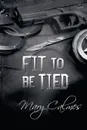 Fit to Be Tied - Mary Calmes