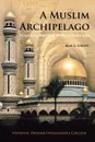 A Muslim Archipelago. Islam and Politics in Southeast Asia - Max L. Gross, National Defense Intelligence College