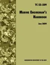 The Marine Engineman.s Handbook. The Official U.S. Army Training Handbook TC 55-509 - U.S. Department of the Army, Training and Doctrine Command, Transportation Training Division