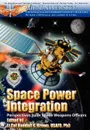 Space Power Integration. Perspectives from Space Weapons Officers - Air University Press