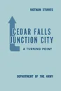 Cedar Falls-Junction City. A Turning Point - Bernard William Rogers, United States Department of the Army