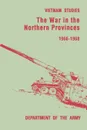 The War in the Northern Provinces 1966-1968 - Willard Pearson, United States Department of the Army