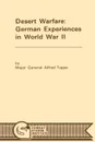 Desert Warfare. German Experiences in World War II - Alfred Toppe, Combat Studies Institute