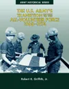 The U.S. Army.s Transition to the All-Volunteer Force, 1968-1974 - Robert K. Griffith Jr., Center of Military History