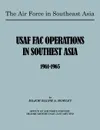 The Air Force in Southeast Asia. US FAC Operations in Southeast Asia 1961-1965 - Ralph A. Rowley, Robert N. Ginsburgh, U.S. Office of Air Force History