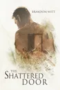 The Shattered Door - Brandon Witt