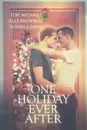 One Holiday Ever After - Tere Michaels, Ella Brownlee, Elizah J. Davis