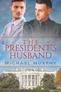 The President.s Husband - Michael Murphy