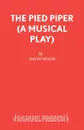 The Pied Piper (A Musical Play) - David Wood