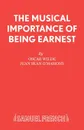 The Musical Importance of Being Earnest - Oscar Wilde, Jean Sean O'Mahony