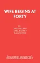 Wife Begins at Forty - Arne Sultan, Earl Barret, Ray Cooney