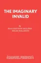 The Imaginary Invalid - Jean Baptiste Molière