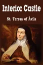 Interior Castle - St Teresa of Avila, E. Allison Peers