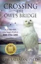 Crossing the Owl.s Bridge. A Guide for Grieving People Who Still Love - Kim Bateman