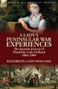 A Lady.s Peninsular War Experiences. the Spanish Journal of Elizabeth, Lady Holland 1808-1809 - Elizabeth Lady Holland