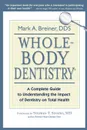 Whole-Body Dentistry.. A Complete Guide to Understanding the Impact of Dentistry on Total Health - Mark A. Breiner