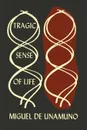 The Tragic Sense of Life in Men and in Peoples - Miguel De Unamuno