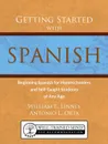 Getting Started with Spanish. Beginning Spanish for Homeschoolers and Self-Taught Students of Any Age - William Ernest Linney, Antonio Luis Orta