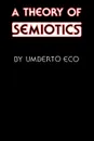 A Theory of Semiotics - Umberto Eco