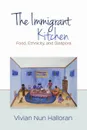 The Immigrant Kitchen. Food, Ethnicity, and Diaspora - Vivian Nun Halloran