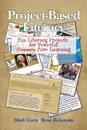 Project Based Literacy. Fun Literacy Projects for Powerful Common Core Learning - Mark Gura, Rose Reissman