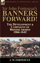 Sir John Fortescue.s Banners Forward.-The Development . Campaigns of British Armies 1066-1642 - J. W. Fortescue