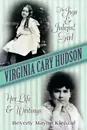 Virginia Cary Hudson. The Jigs . Juleps. Girl: Her Life and Writings - Beverly Mayne Kienzle