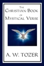 The Christian Book of Mystical Verse - A. W. Tozer