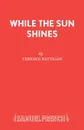 While The Sun Shines - Terence Rattigan