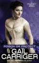 Poison or Protect. A Delightfully Deadly Novella - Gail Carriger