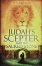 Judah.s Scepter and the Sacred Stone - D. A. Brittain