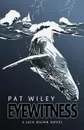 EYEWITNESS. a nautical murder mystery - Pat Wiley