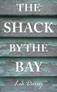 The Shack by the Bay - Lea Davey