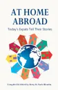 At Home Abroad. Today.s Expats Tell Their Stories - Betsy Blondin