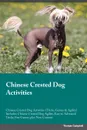 Chinese Crested Dog Activities Chinese Crested Dog Activities (Tricks, Games . Agility) Includes. Chinese Crested Dog Agility, Easy to Advanced Tricks, Fun Games, plus New Content - Jonathan Harris