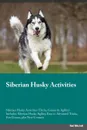 Siberian Husky Activities Siberian Husky Activities (Tricks, Games . Agility) Includes. Siberian Husky Agility, Easy to Advanced Tricks, Fun Games, plus New Content - Christian Rampling