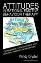 Attitudes in Rational Emotive Behaviour Therapy (REBT). Components, Characteristics and Adversity-related Consequences - Windy Dryden